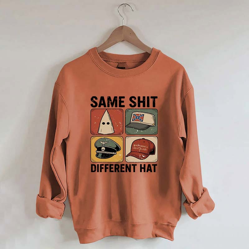 Same Shit Different Hat Sweatshirt