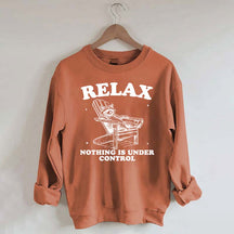 Funny Relax Nothing Is Under Control Sweatshirt