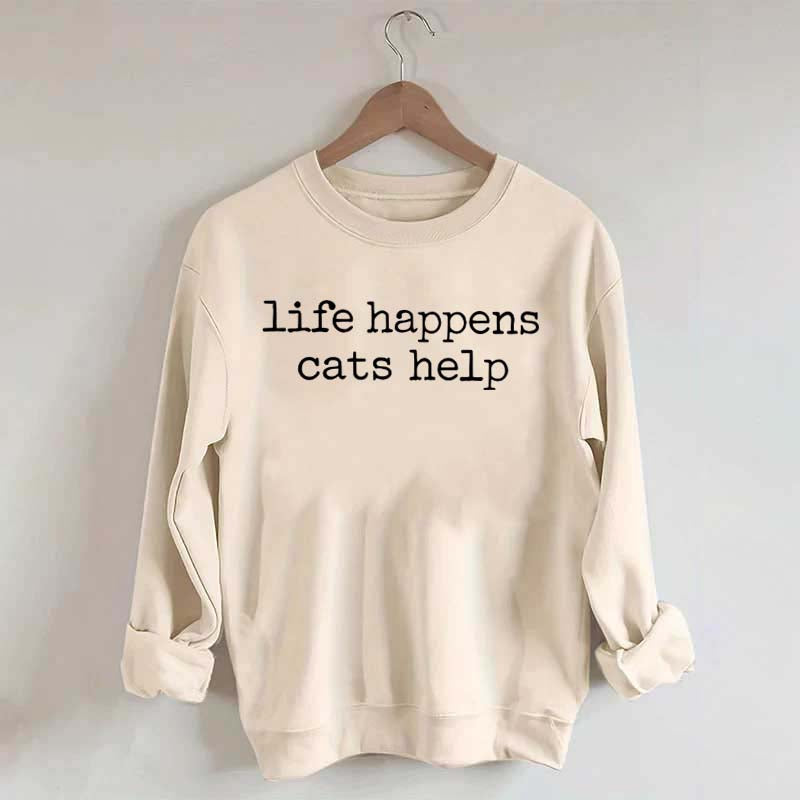 Life Happens Cats Help Funny Sweatshirt