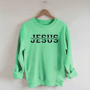 Jesus Is The Way Truth Life Sweatshirt