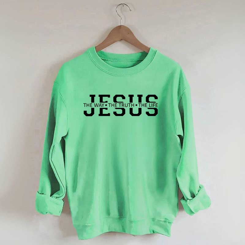 Jesus Is The Way Truth Life Sweatshirt