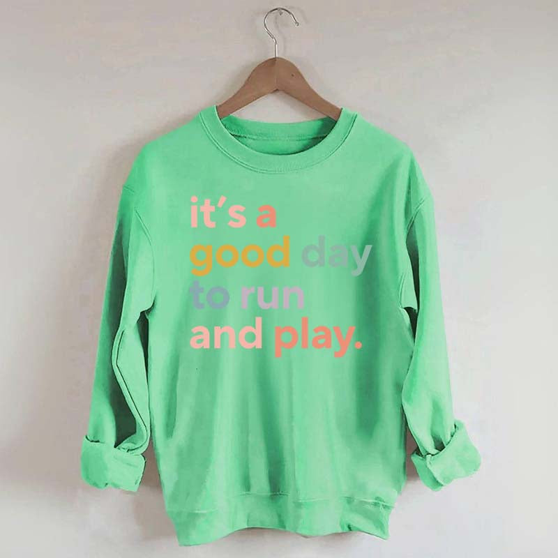 It's a Good Day to Run And Play Sweatshirt