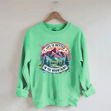 Life Is Better By The Mountains Sweatshirt