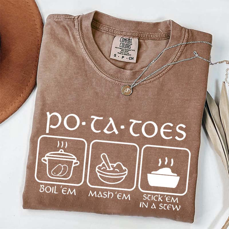 Potatoes Boil Em Mash Em Stick Em In A Stew T-Shirt