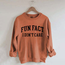 Fun Fact I Don't Care Sarcasm Sweatshirt