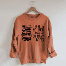 Minimalist There Is No Such Thing As Too Many Books Sweatshirt