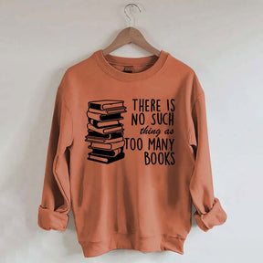 Minimalist There Is No Such Thing As Too Many Books Sweatshirt