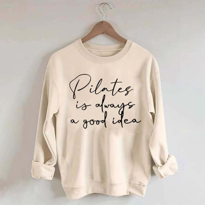 Pilates Is Always A Good Idea Sweatshirt