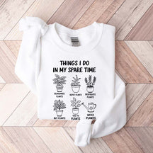 Plant Lover Things I Do In My Spare Time Sweatshirt