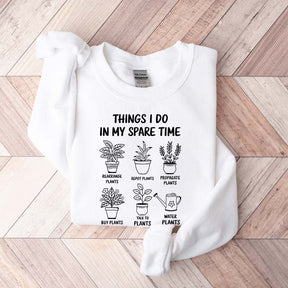 Plant Lover Things I Do In My Spare Time Sweatshirt