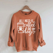 All I Need Is Coffee And My Dog Lover Sweatshirt