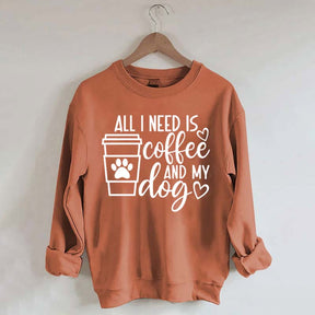 All I Need Is Coffee And My Dog Lover Sweatshirt