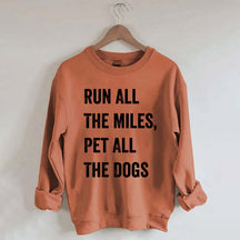 Run All The Miles Pet All The Dogs Sweatshirt