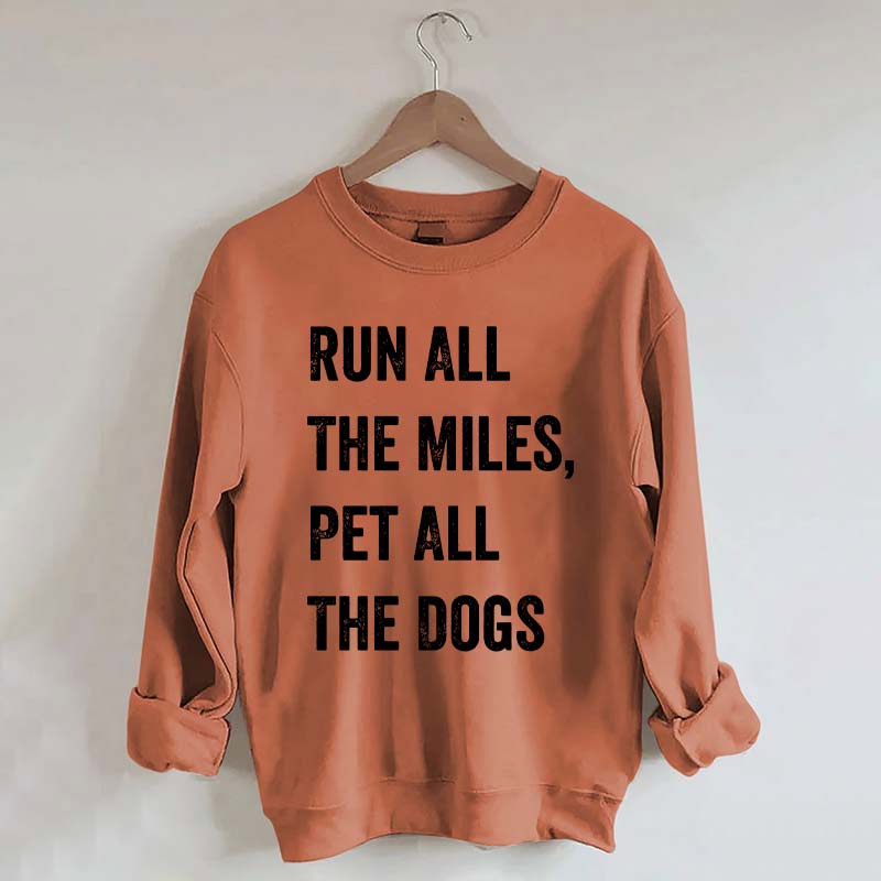 Run All The Miles Pet All The Dogs Sweatshirt