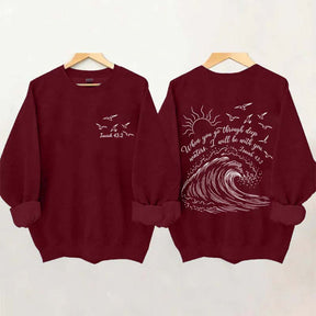 When You Go Through Deep Waters Sweatshirt
