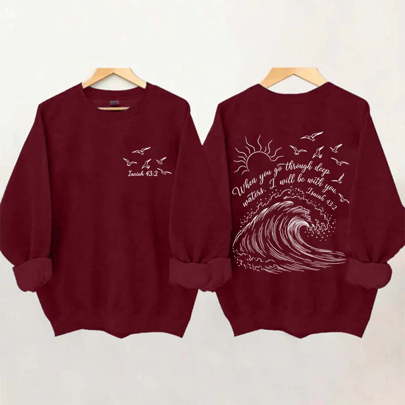 When You Go Through Deep Waters Sweatshirt