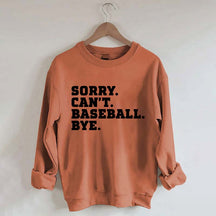 Sorry Can't Baseball Bye Mom Sweatshirt