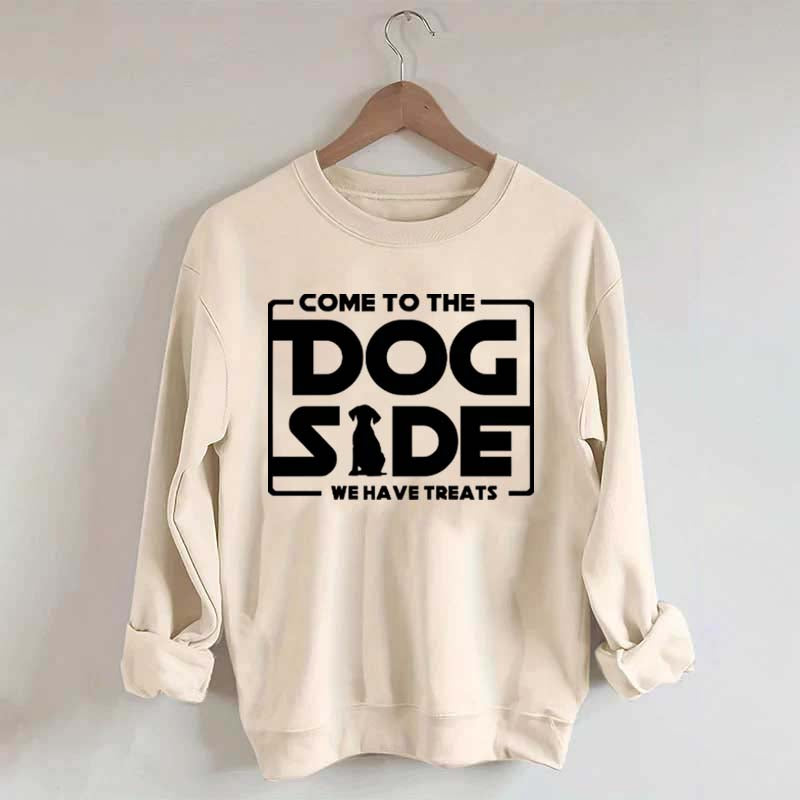 Come To The Dog Side We Have Treats Sweatshirt