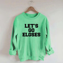 Let's go elgses Sweatshirt