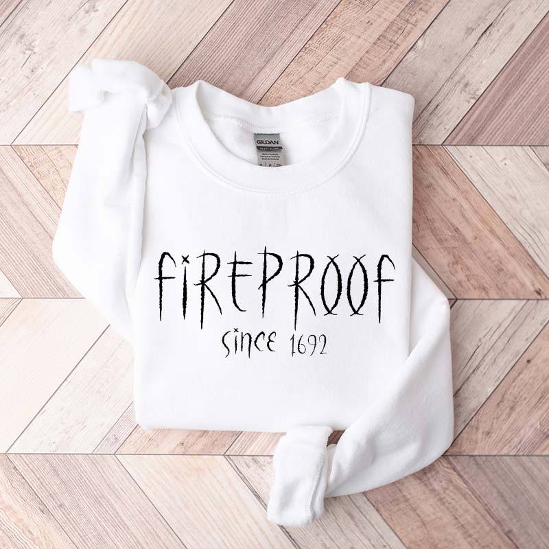 Fireproof Since 1692 Halloween Sweatshirt