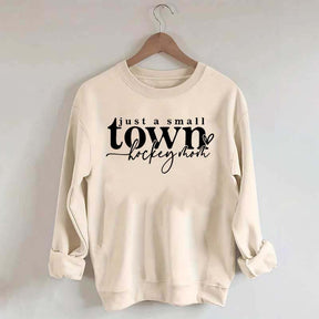 Just A Small Town Hockey Mom Sweatshirt