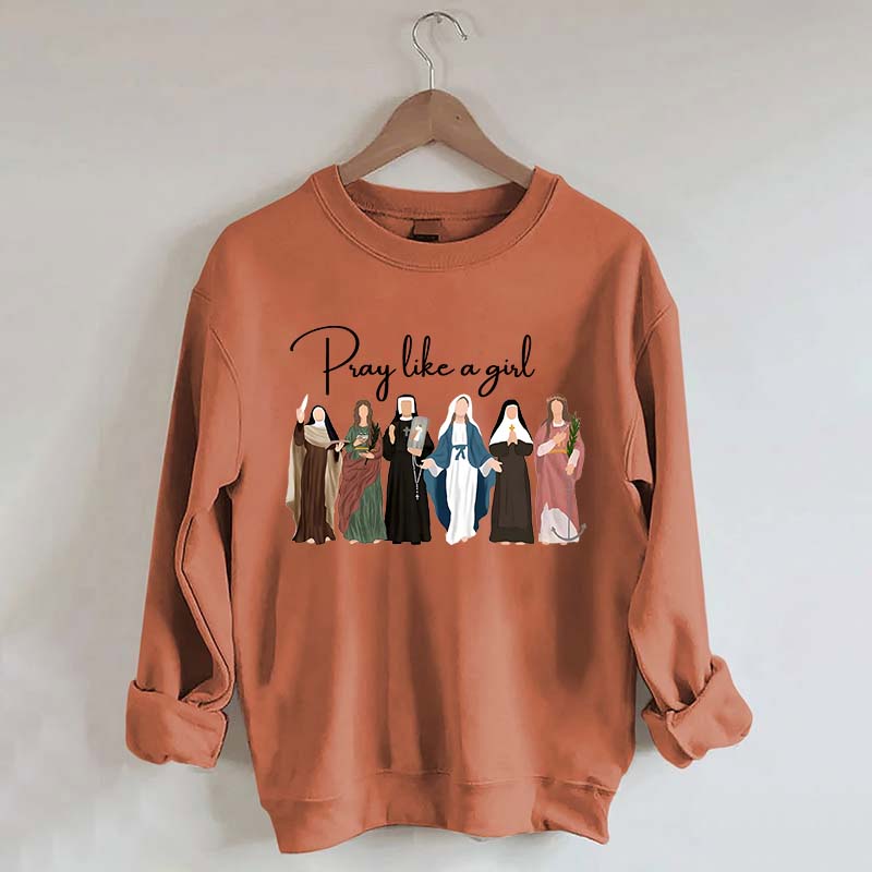 Pray Like A Girl Sweatshirt