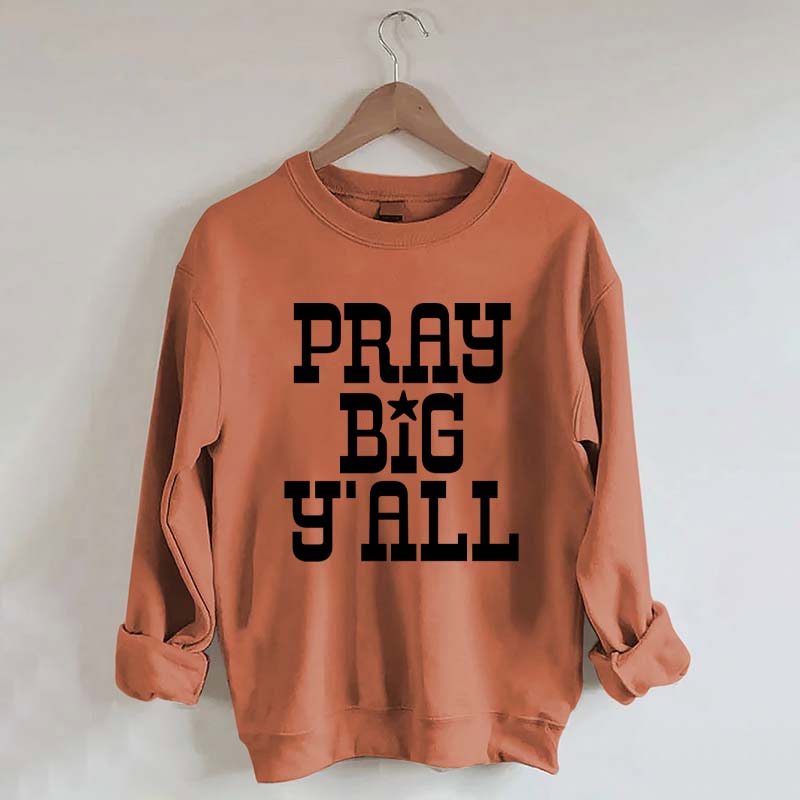 Pray Big Y'all Minimalist Sweatshirt
