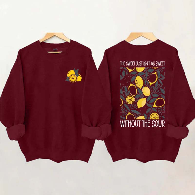 The Sweet Just As Sweet Without The Sour Sweatshirt