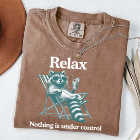 Relax Nothing Is Under Control Raccoon T-Shirt