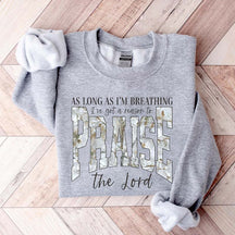 As Long As I'm Breathing I've Got a Reason To Praise Sweatshirt