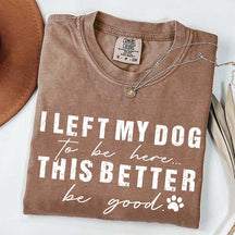 Retro I Left My Dog To Be Here T-Shirt