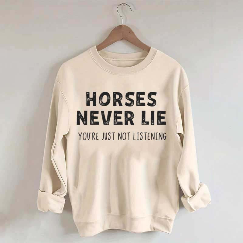 Horses Never Lie Sweatshirt