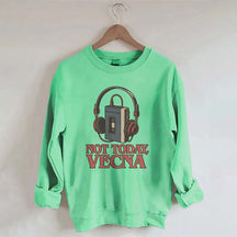 Not Today Vecna Funny Sweatshirt