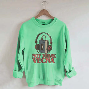 Not Today Vecna Funny Sweatshirt