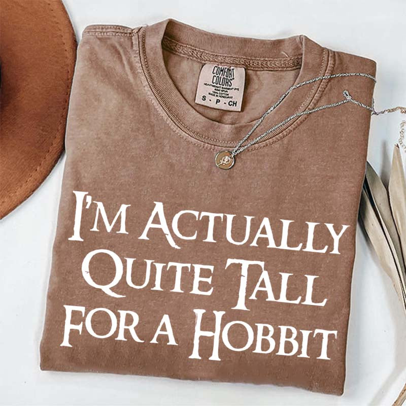 I'm Actually Quite Tall For A Hobbit T-Shirt
