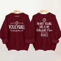 I'm Not Yelling This Is My Voice Volleyball Mom Sweatshirt