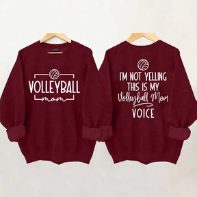 I'm Not Yelling This Is My Voice Volleyball Mom Sweatshirt