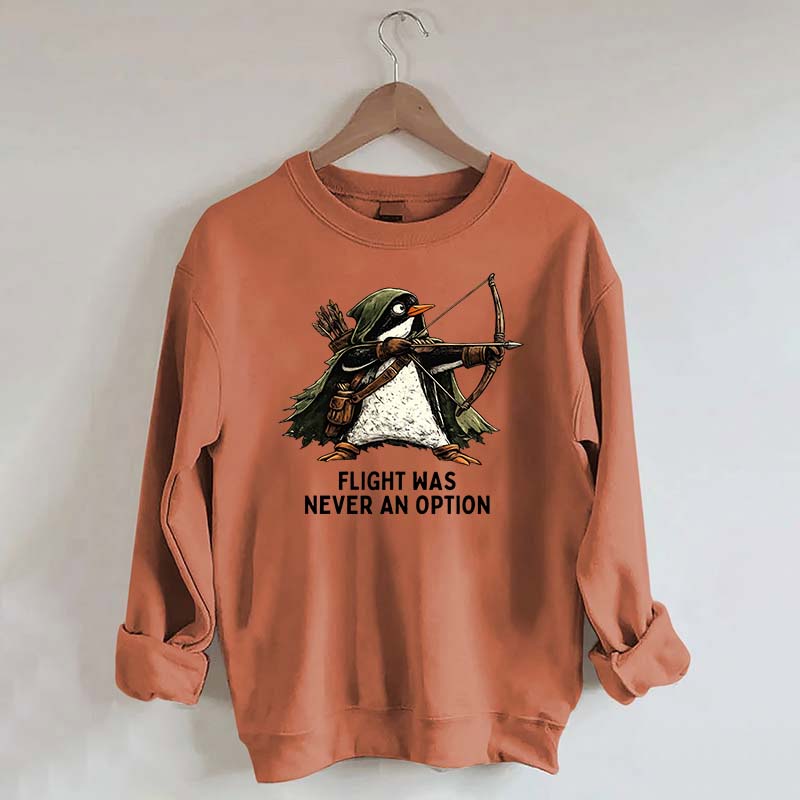 Tactical Penguin Flight Was Never An Option Sweatshirt