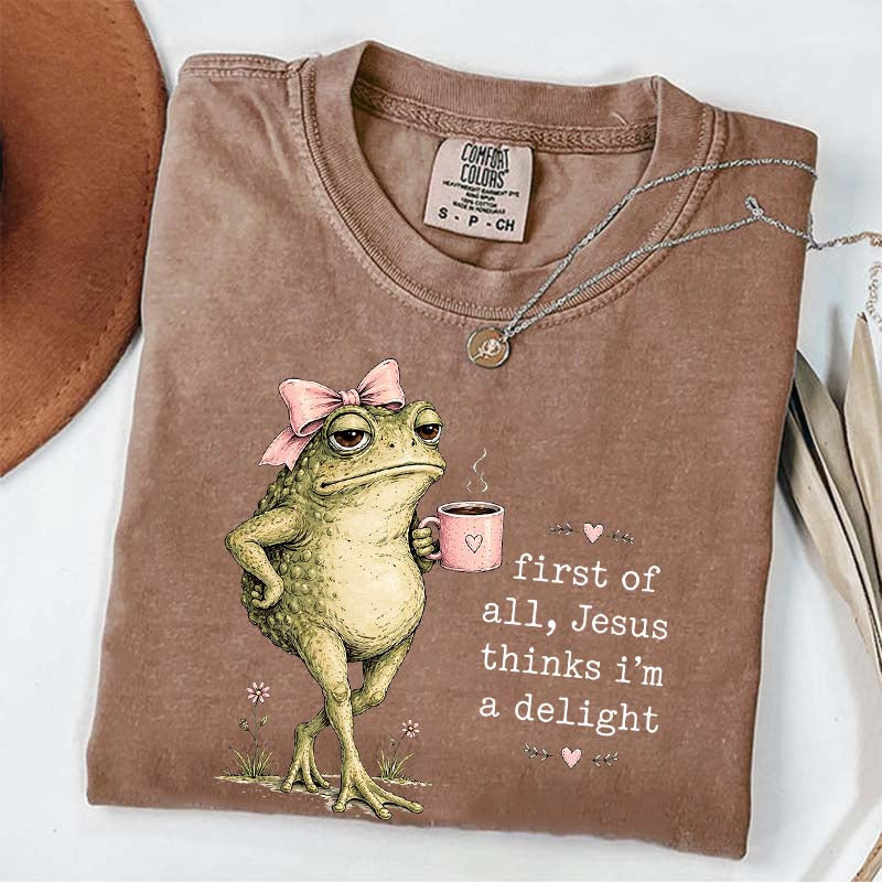 First Of All Jesus Thinks I'm A Delight Coffee T-Shirt