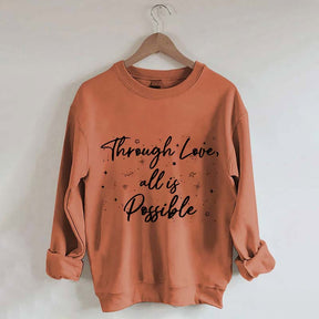 Through Love All is Possible Bookworm Sweatshirt