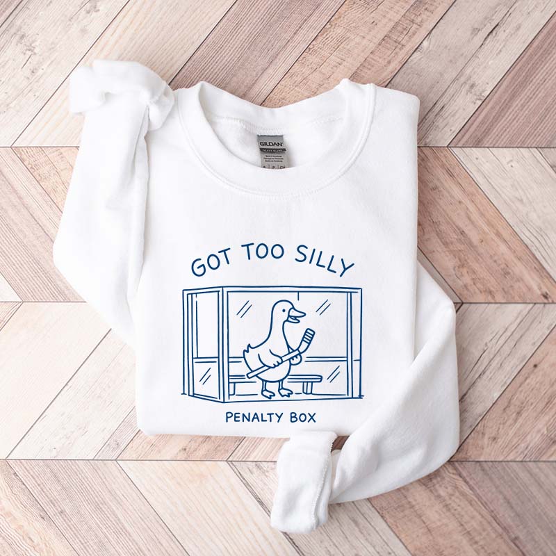 Got Too Silly Penalty Box Hockey Sweatshirt