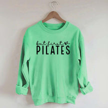 But First Pilates Sweatshirt