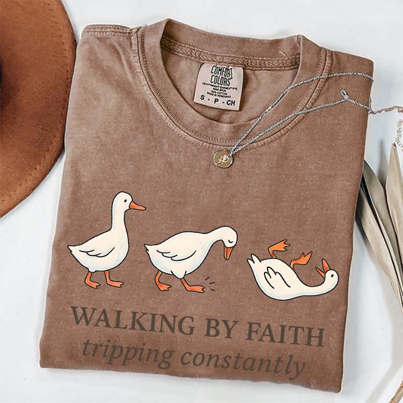 Walking by Faith Tripping Constantly Gooses T-Shirt