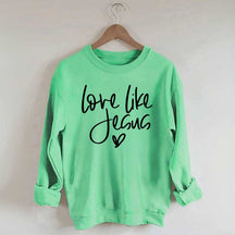 Love Like Jesus Sweatshirt