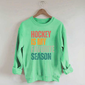 Hockey Is My Favorite Season Sweatshirt