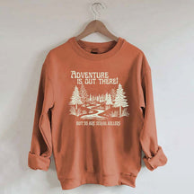 Cute Adventure Is Out There but So Are Serial Killers Sweatshirt