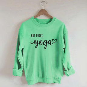 But First Yoga Sweatshirt
