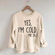 Yes, I'm Cold Sweatshirt