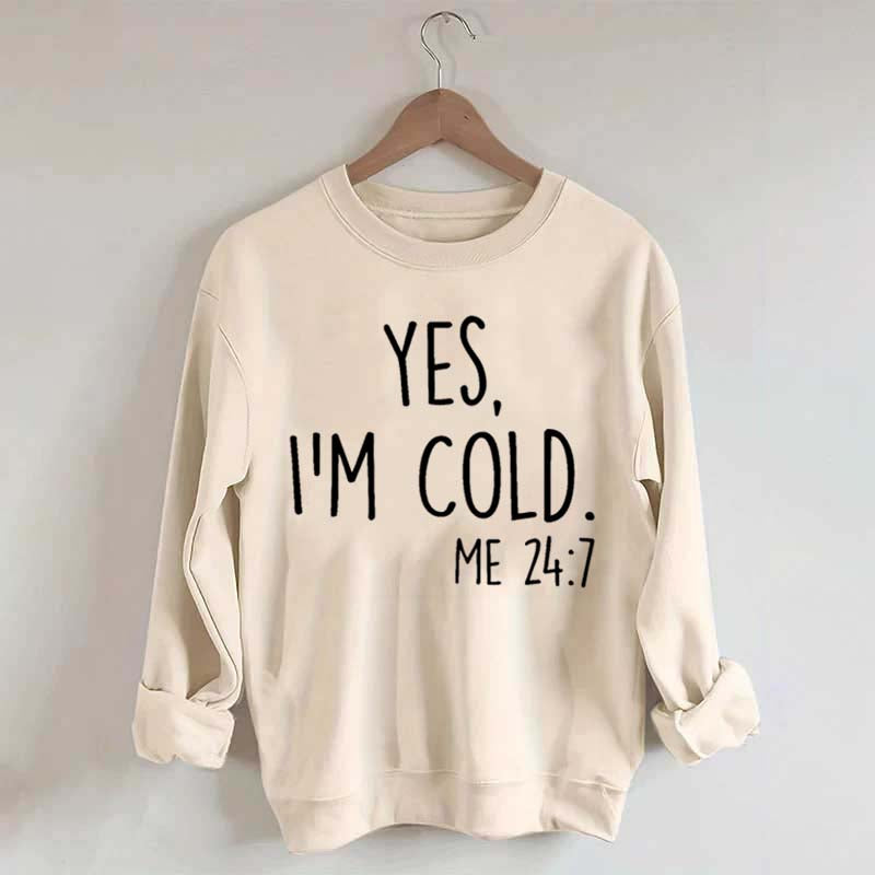 Yes, I'm Cold Sweatshirt