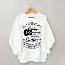All I Need This Guitar Sweatshirt